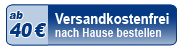 Versandkostenfrei ab 40,00 Euro Warenwert an Ihre Wunschadresse!